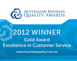 2012 Australian Business Quality Awards - Winner Gold Award Excellence in Customer Service 